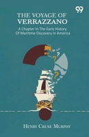 The Voyage Of Verrazzano: A Chapter In The Early History Of Maritime Discovery In America 9375559998 Book Cover