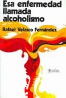 Esa emfermedad llamada alcoholismo/ That Disease Called Alcoholism (Spanish Edition) 9682409950 Book Cover