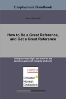 How to Be a Great Reference, and Get a Great Reference 0359004431 Book Cover