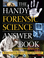 The Handy Forensic Science Answer Book: Reading Clues at the Crime Scene, Crime Lab and in Court 1578596211 Book Cover