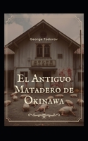 El Antiguo Matadero de Okinawa (Japón) (Spanish Edition) B0DXCZXXFB Book Cover