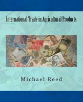 International Trade in Agricultural Products 0130842095 Book Cover