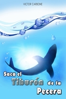 Saca el Tibur�n de la Pecera 1086235835 Book Cover