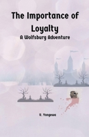 The Importance of Loyalty (The Wolfsburg Adventures) B0GNDDLKPP Book Cover
