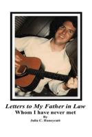 Letters to My Father in Law Whom I Have Never Met 1532705069 Book Cover