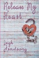 Release My Heart (Heart Series) 1732693919 Book Cover