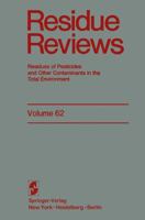 Residue Reviews, Volume 62: Residues of Pesticides and Other Contaminants in the Total Environment 1461394066 Book Cover