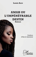Amah ou l'impénétrable destin: Roman (Harmattan Côte-d'Ivoire) (French Edition) 2343161240 Book Cover