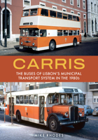 Carris: The Buses of Lisbon’s Municipal Transport System in the 1980s 1398130052 Book Cover