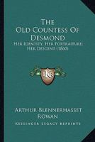 The Old Countess Of Desmond: Her Identity; Her Portraiture; Her Descent 1104318253 Book Cover