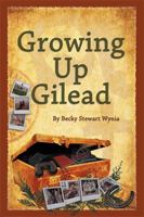 Growing Up Gilead: Growing Up a Christian Teen In 1960's and 1970's Sonoma County California 1499074689 Book Cover