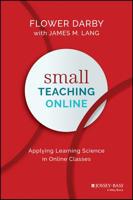 Small Teaching Online: Applying Learning Science in Online Classes 1119619092 Book Cover