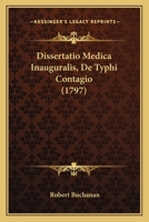 Dissertatio Medica Inauguralis, De Typhi Contagio (1797) 116615050X Book Cover