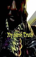 My harsh Truth 1981175229 Book Cover