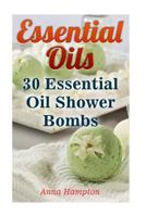 Essential Oils: 30 Essential Oil Shower Bombs 1548198196 Book Cover