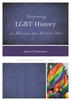 Interpreting LGBT History at Museums and Historic Sites 075912373X Book Cover