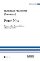 Entre-Nos: Ensayos Sobre Reconocimiento E Intersubjetividad 9871354339 Book Cover