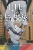 Life in My Father's Shadow: A Colombian Revolutionary's Daugher 1913822818 Book Cover