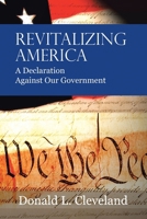 Revitalizing America: A Declaration Against Our Government 1434301419 Book Cover