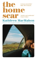 The Home Scar: from the Women's Prize-longlisted author of Nothing But Blue Sky 1844885992 Book Cover