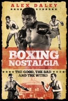 Boxing Nostalgia: The Good, the Bad and the Weird 1785314556 Book Cover