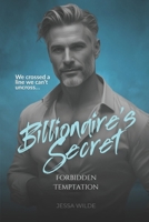 Billionaire's Secret: Forbidden Temptation - A Forbidden Billionaire Romance (The Billionaires' Forbidden Affairs) B0FDQ1CMT7 Book Cover