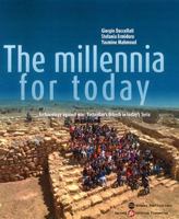 The Millennia for Today: Archaeology Against War: Yesterday's Urkesh in Today's Syria 0979893755 Book Cover