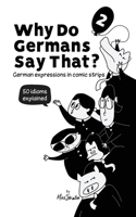 Why Do Germans Say That? Vol. 2 – German expressions in comic strips. 50 idioms explained. (Why do Germans say that? German expressions in comic strips.) 3945174341 Book Cover