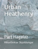 Urban Heathenry: Part Hagalaz B0FQWTHC5Z Book Cover