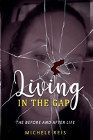 “LIVING IN THE GAP”: The Before & After Life B0DS9ZFBN4 Book Cover