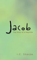 Jacob: The Story of a Nephite 1466982683 Book Cover