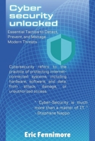 Cyber-Security Unlocked: Essential Tactics To Detect, Prevent, And Manage Modern Threats B0DRSS7791 Book Cover