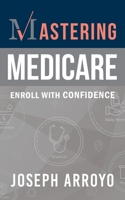 Mastering Medicare 1737407612 Book Cover