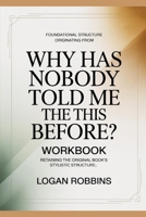 Foundational Structure Originating from Why Has Nobody Told Me Before: Retaining the original book’s stylistic structure B0H63SQ8QM Book Cover
