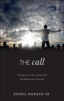 The Call: To Hang Out with a Good God That Keeps Bad Company 1615667571 Book Cover