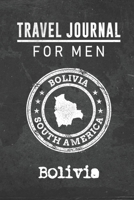 Travel Journal for Men Bolivia: 6x9 Travel Notebook or Diary with prompts, Checklists and Bucketlists perfect gift for your Trip to Bolivia for every your Man, Husband or Boyfriend 1712772171 Book Cover