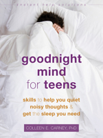 Goodnight Mind for Teens: Skills to Help You Quiet Noisy Thoughts and Get the Sleep You Need 1684034388 Book Cover