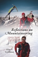 Reflections on Mountaineering: A Journey Through Life as Experienced in the Mountains 1977213340 Book Cover