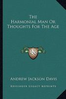 The Harmonial Man Or Thoughts For The Age 1149085886 Book Cover