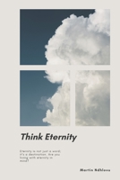 Think Eternity B0CJSYGH26 Book Cover