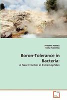 Boron-Tolerance in Bacteria:: A New Frontier in Extremophiles 3639258908 Book Cover