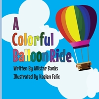 A Colorful Balloon Ride 1699179638 Book Cover