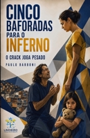 Cinco Baforadas Para o Inferno: O Crack Joga Pesado B0H6ZVYQNY Book Cover