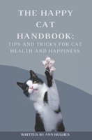 The Happy Cat Handbook: Tips & Tricks for Cat Health & Happiness B0DQPYCYX1 Book Cover