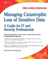 Managing Catastrophic Loss of Sensitive Data: A Guide for IT and Security Professionals 1597492396 Book Cover