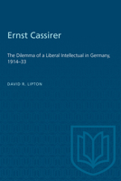 Ernst Cassirer: The Dilemma of a Liberal Intellectual in Germany, 1914-33 1487577141 Book Cover