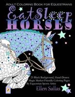 EAT SLEEP HORSES Adult Coloring Book for Equestrians 1986975819 Book Cover