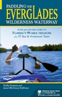 Paddling the Everglades Wilderness Waterway: Your All-in-One Guide to Florida's 99-Mile Treasure plus 17 Day and Overnight Trips 0897328981 Book Cover