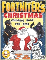 Christmas Coloring Book: F0RTNITER’S CHRISTMAS COLORING BOOK FOR KIDS (Unofficial) 1691134317 Book Cover