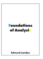 Foundations of Analysis: The Arithmetic of Whole, Rational, Irrational and Complex Numbers 1950217094 Book Cover